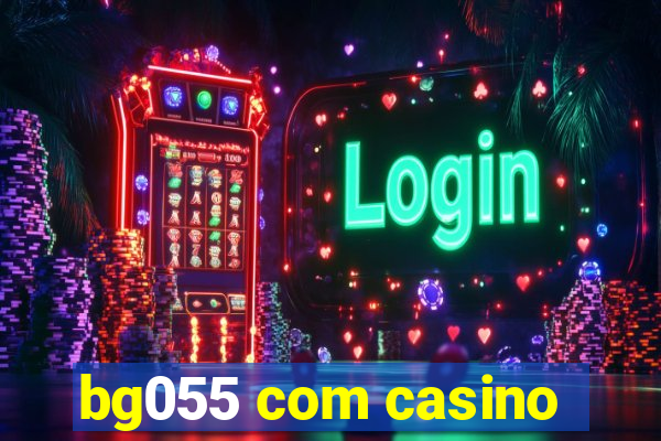 bg055 com casino